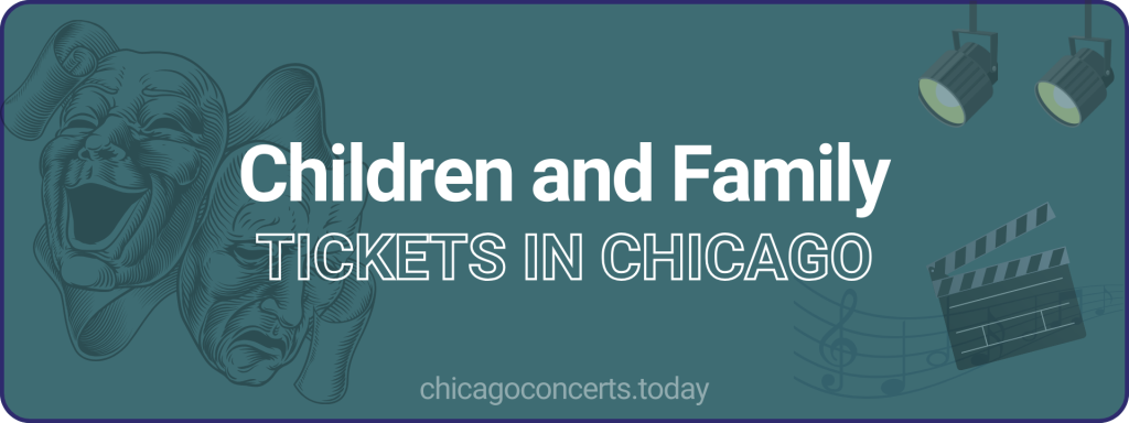 Children and Family tickets in chicago