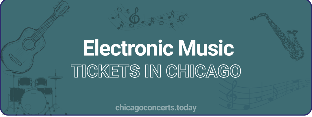 Electronic Music tickets in chicago