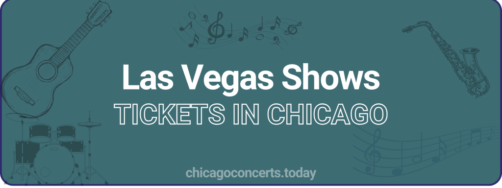 Las Vegas Shows tickets in chicago