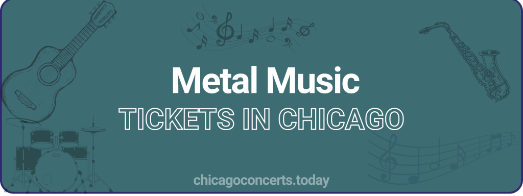 Metal Music tickets in chicago